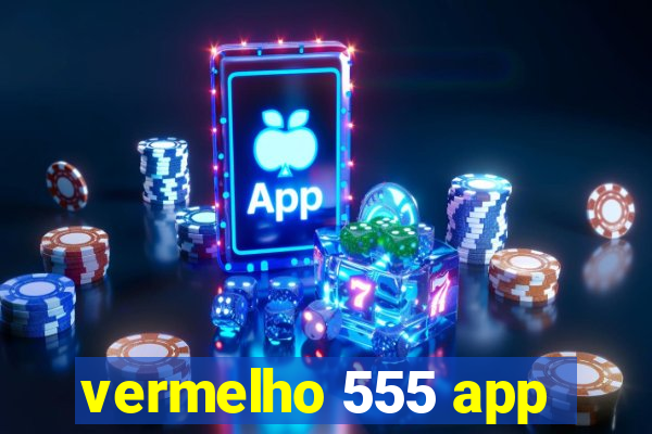 vermelho 555 app